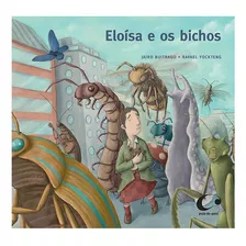 Eloísa E Os Bichos: Eloísa E Os Bichos, De Buitrago, Jairo. Editora Pulo Do Gato, Capa Mole, Edição 1 Em Português