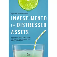 Investimento Em Distressed Assets: Como Lucrar Com Ativos Especiais E Empresas Em Crise No Brasil, De Milanese, Salvatore. Editora Urbana Ltda, Capa Mole Em Português, 2019