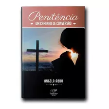 Livro Penitencia Um Caminho De Conversao, De Angela Abdo., Vol. Único. Editora Canção Nova, Capa Mole, Edição 1 Em Português, 2022