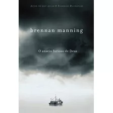 Anseio Furioso De Deus Brennan Manning