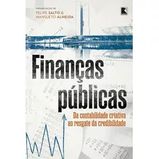 Finanças Públicas: Da Contabilidade Criativa Ao Resgate Da Credibilidade, De Salto, Felipe. Editora Record Ltda., Capa Mole Em Português, 2016