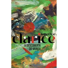 A Descoberta Do Mundo (edição Comemorativa), De Lispector, Clarice. Editora Rocco Ltda, Capa Mole Em Português, 2020