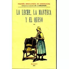 Leche La Manteca Y El Queso, La (edicion Facsimilar 1901), De Anónimo. Editorial Maxtor, Tapa Blanda En Español, 2008