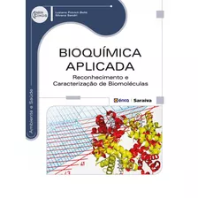 Bioquímica Aplicada: Reconhecimento E Caracterização De Biomoléculas, De Bellé, Luziane Potrich. Editora Saraiva Educação S. A., Capa Mole Em Português, 2014