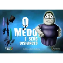 Medo E Seus Disfarces, O