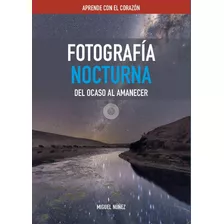 Libro Fotografía Nocturna- Aprende Con El Corazón