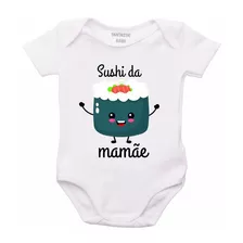 Roupa Body Bebê Personalizado Sushi Da Mamãe