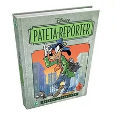 Hq Pateta Repórter Walt Disney Saga Stefano Turconi Edição De Colecionador Capa Dura