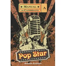 Manual Do Candidato A Pop Star, De Ronaldo Estevam. Série Não Aplicável, Vol. 1. Editora Clube De Autores, Capa Mole, Edição 3 Em Português, 2021