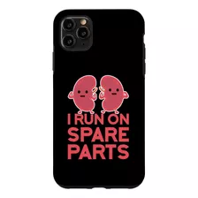 iPhone 11 Pro Max I Run On Spare Parts Kidney Pun Organ Dona