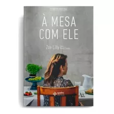 À Mesa Com Ele, De Lilly, Zoe. Editora Quatro Ventos Ltda, Capa Mole Em Português, 2019
