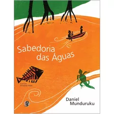 Sabedoria Das Águas, De Munduruku, Daniel. Série Daniel Munduruku Editora Grupo Editorial Global, Capa Mole Em Português, 2004