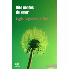 Oito Contos De Amor, De Telles, Lygia Fagundes. Editora Somos Sistema De Ensino, Capa Mole Em Português, 2016