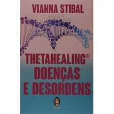 Thetahealing: Doenças E Desordens Vianna Stibal