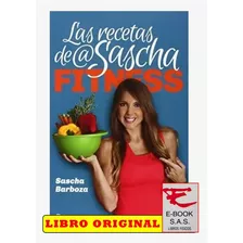 Las Recetas De Sascha Fitness, De Sascha Barboza. Editorial Diana, Tapa Blanda En Español