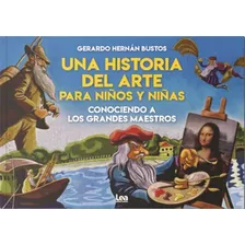 Una Historia Del Arte Para Niños Y Niñas - Gerardo Bustos