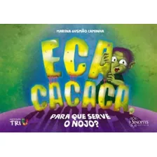 Eca Cacaca, Para Que Serve O Nojo