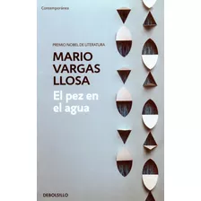 Mario Vargas Llosa - El Pez En El Agua - De Bolsillo