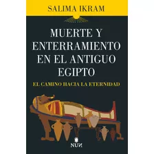 Libro Muerte Y Enterramiento En El Antiguo Egipto - Ikram...