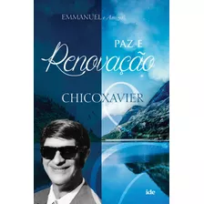 Paz E Renovação, De Xavier, Francisco Cândido. Editora Instituto De Difusão Espírita, Capa Mole Em Português, 2021