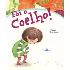 Foi O Coelho, De Schubach, Taline. Série Histórias De Sofia Callis Editora Ltda., Capa Mole Em Português, 2014