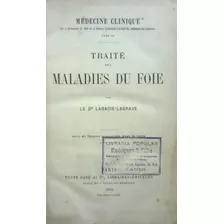 Médecine Clinique - Traité Des Maladies Du Foie - Tome Vi