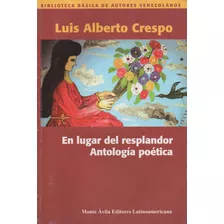 El Lugar Del Resplandor. Luís Arturo Crespo. Poesía