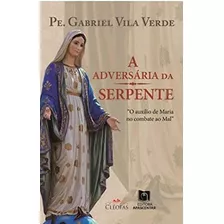 A Adversária Da Serpente: O Auxílio De Maria No Combate Ao M