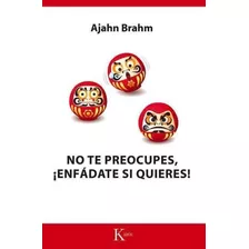 No Te Preocupes Enfádate Si Quieres, Ajahn Brahm, Kairós