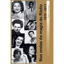 Livro Nas Ondas Da Magia Do Rádio 1970 - 2011 - Novo