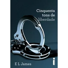 Cinquenta Tons De Liberdade: (série Cinquenta Tons De Cinza Vol. 3), De James, E. L.. Cinquenta Tons De Cinza (3), Vol. 3. Editorial Editora Intrínseca Ltda., Tapa Mole En Português, 2012