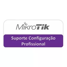 Configuração Profissional Mikrotik - Atendimento Remoto 24h