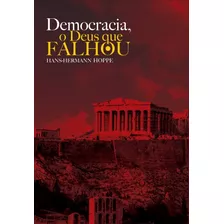 Democracia - O Deus Que Falhou, De Hoppe, Hans-hermann. Lvm Editora Ltda, Capa Mole Em Português, 2014