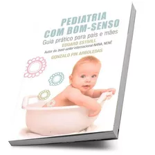 Livro Pediatria Com Bom-senso - Guia Pratico Para Pais E Mãe