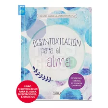 Libro Desintoxicación Para El Alma- Meditaciones, Ejercicios