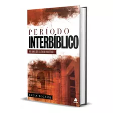 Livro O Período Interbíblico | 400 Anos De Silêncio Profético | Eneas Tognini