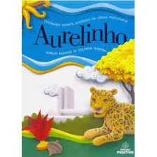 Dicionário Aurelinho Infantil Ilustrado, De Aurelio Buarque De Holanda Ferreira. Editorial Positivo - Dicionarios, Tapa Mole En Português
