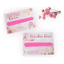 50 Brindes Empresa Outubro Rosa Card + Mini Lixa De Unha