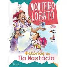 Histórias De Tia Nastácia, De Lobato, Monteiro. Editora Lafonte Ltda, Capa Mole Em Português, 2019