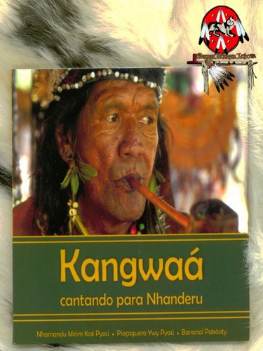 Kangwaá, Cantando Para Nhanderu Dvd Felipe Scapino Lacrado