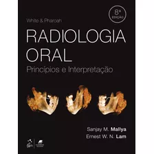 White & Pharoah Radiologia Oral - Princípios E Interpretação, De Mallya, Sanjay M.. Editora Gen Grupo Editorial Nacional Part S/a, Capa Mole Em Português, 2020