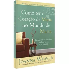 Livro Como Ter O Coração De Maria No Mundo De Marta - Cpad