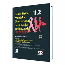 Salud Física, Mental Y Ocupacional De La Mujer Embarazada. Gallo Nº 12., De Manuel Gallo - Luz Ángela Torres - José Luis Gallo., Vol. 12. Editorial Amolca, Tapa Dura En Español, 2013