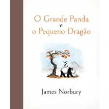 O Grande Panda E O Pequeno Dragão, De Norbury, James. Editora Schwarcz Sa, Capa Dura Em Português, 2021