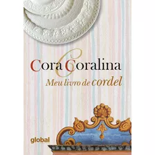Meu Livro De Cordel, De Cora Coralina. Global Editora, Capa Mole Em Português