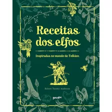 Receitas Dos Elfos - Pratos Fáceis E Saborosos Inspirados No Mundo De Tolkien - Vol.2