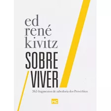 Sobre Viver: 365 Fragmentos De Sabedoria Dos Provérbios, De Kivitz, Ed René. Associação Religiosa Editora Mundo Cristão, Capa Mole Em Português, 2020