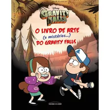 O Livro De Arte (e Mistérios...) Do Gravity Falls: O Livro De Arte (e Mistérios...) Do Gravity Falls, De Dipper E Mabel., Vol. 1. Editora Universo Dos Livros, Capa Dura, Edição 1 Em Português, 2020