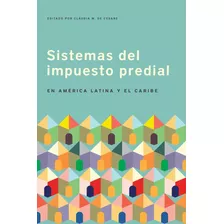 Libro: Sistemas Del Impuesto Predial En América Latina Y El
