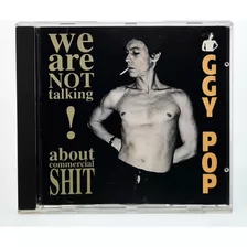 Cd Iggy Pop We Are Not Talking About Commercial Shit! Tk0m